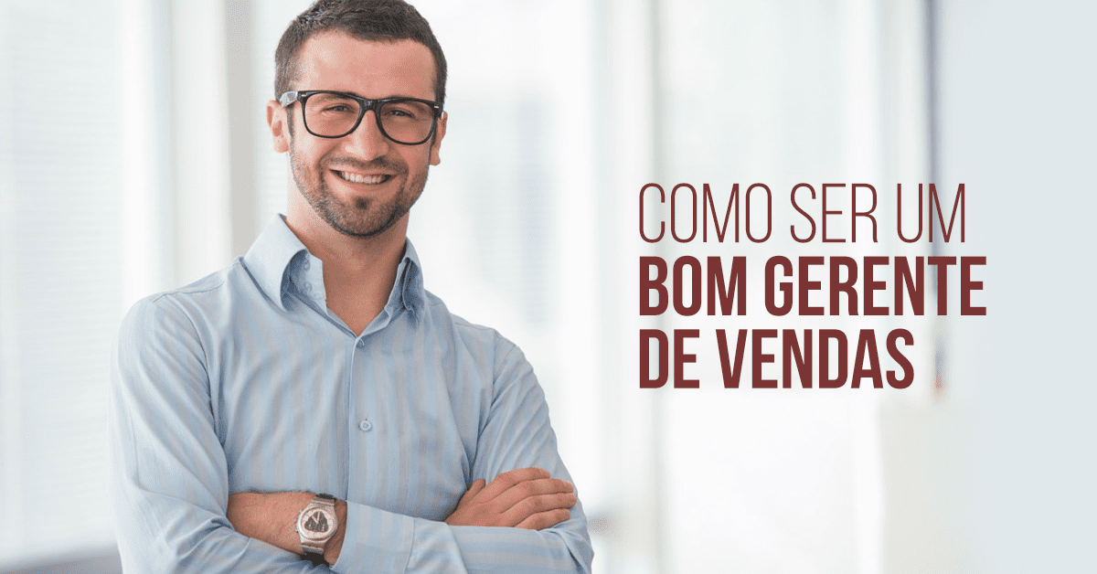 como ser um bom gerente de vendas
