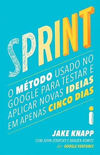 Capa do livro SPRINT. O MÉTODO USADO NO GOOGLE PARA TESTAR E APLICAR NOVAS IDEIAS EM APENAS CINCO DIAS